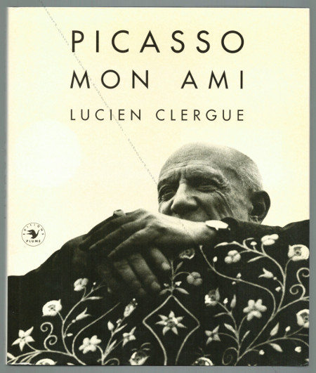 PICASSO mon ami. Paris, Editions Plume, 1993.
