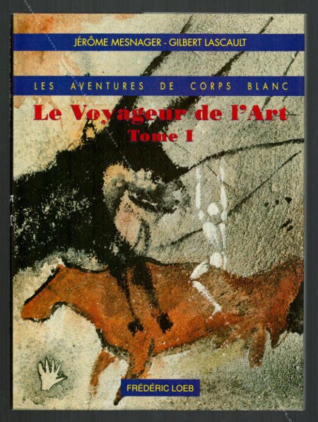 Jérôme MESNAGER. Les aventures de Corps Blanc. Le voyageur de l'art. Paris, Editions Frédéric Loeb, 1990.