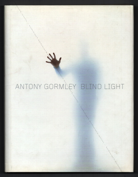 Antony GORMLEY - Blind light. London, Hayward Gallery Publishing, 2007.