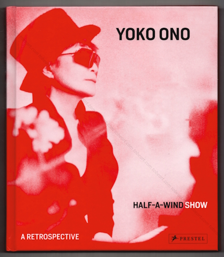Yoko ONO - Half-a-Wind Show. A Retrospective. Munich, Prestel, 2013.