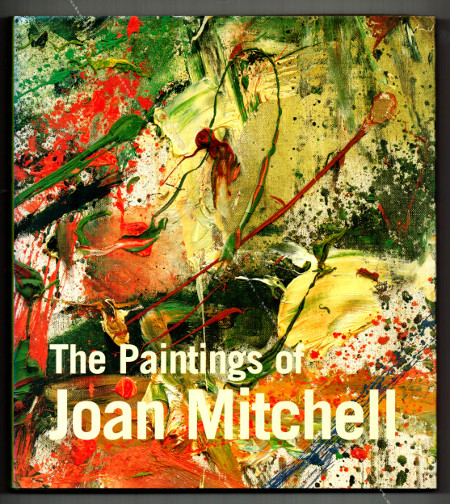 The Paintings of Joan MITCHELL. New York, Whitney Museum of American Art / University of California Press, 2002.