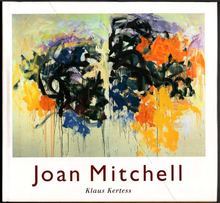 Joan MITCHELL. New York, Harry N. Abrams, 1997.