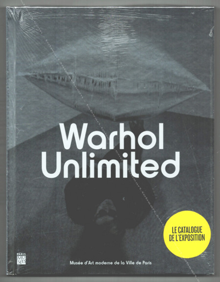 Andy WARHOL Unlimited. Paris, Musée d'Art Moderne / Paris Musée, 2015.