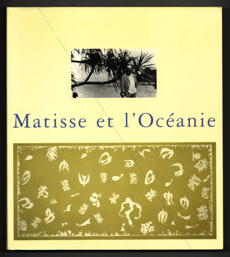 MATISSE et l'Océanie. Le voyage à Tahiti. Le Cateau Cambrésis, Musée Matisse, 1998.
