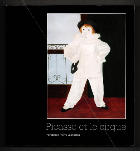 PICASSO et le cirque. Martigny, Fondation Pierre Gianadda, 2007.