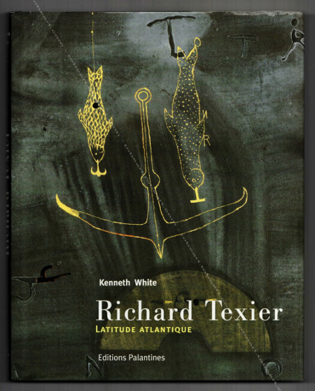 Richard Texier - Latitude Atlantique. Quimper, Editions Palantines, 2000.