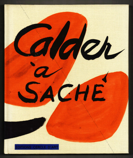 Alexander CALDER à Saché. Paris, Editions Cercle d'Art, 1975.