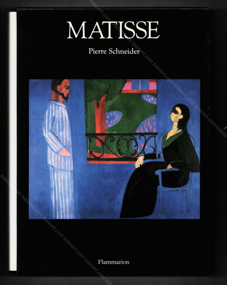 Henri MATISSE - Pierre Schneider. Paris, Editions Flammarion, 1993.