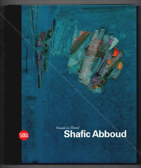 Shafic ABBOUD. Milan, Skira Editore, 2014.