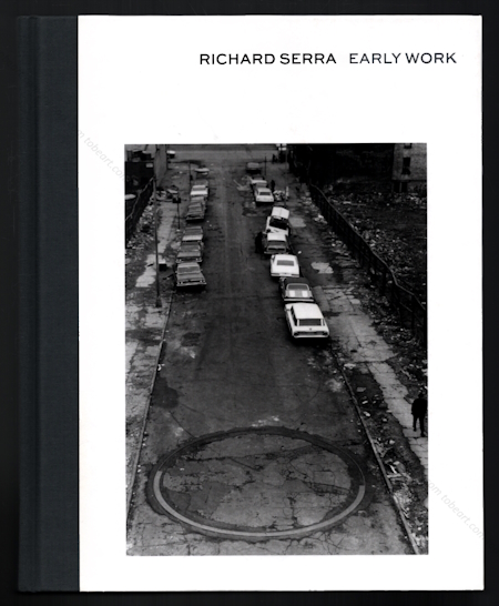 Richard SERRA - Early work. Gttingen, Steidl / David Zwirner, 2013.