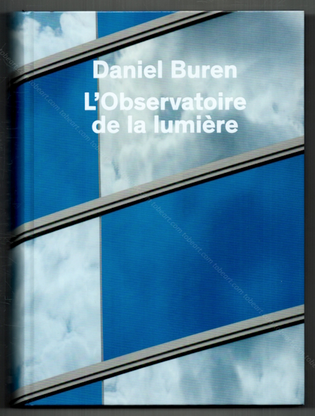 Daniel BUREN - L'observatoire de la lumire. Paris, Fondation Louis Vuitton / Editions Xavier Barral, 2016.