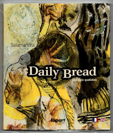 SALAMANDRA - Daily Bread- mon pain quotidien. Turquant, Editions Cheminements, 2009.