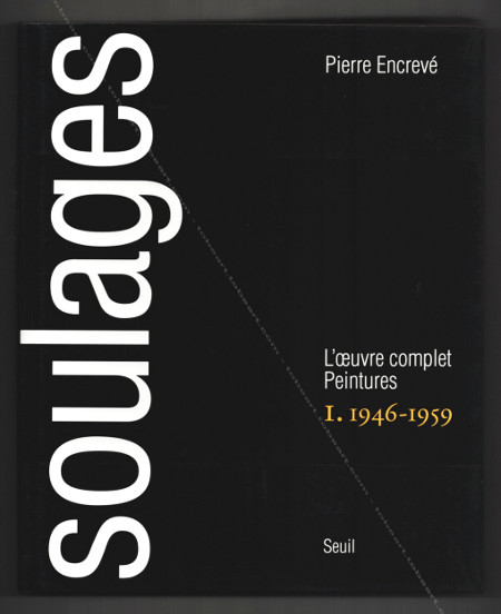 Pierre SOULAGES - Peintures I : 1946-1959. L'oeuvre complet. Paris, Editions du Seuil, 1994.