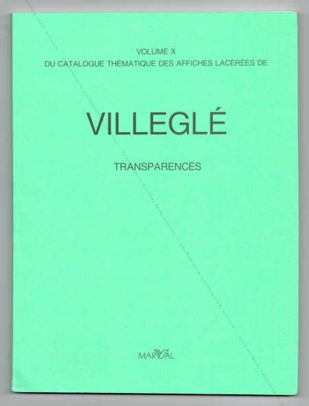 Jacques Villeglé Catalogue thématique des affiches lacérées - Transparences. Paris, Editions Marval, 1990