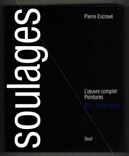 Pierre Soulages - L'oeuvre complet - Peintures III : 1979-1997. Paris, Editions du Seuil, 1998.