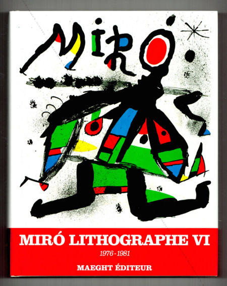 Joan Miro Lithographe VI : 1976 - 1981. Paris, Maeght, 1992.