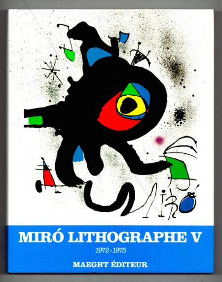 Joan MIRO - Lithographe V - 1972-1975. Paris, Maeght, 1992.