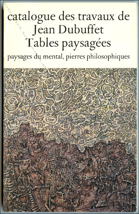 Catalogue des travaux de Jean DUBUFFET. Fascicule VII : Tables paysages, paysages du mental, pierres philosophiques (1950-1952). Lausanne, Jean-Jacques Pauvert, 1967.
