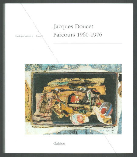 Jacques DOUCET - Parcours 1960-1976. Catalogue raisonn Tome II. Paris, Editions Galile, 1999.