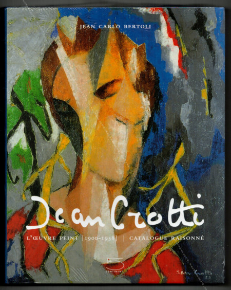 Jean CROTTI - L'oeuvre peint 1900-1958. Catalogue Raisonné. Paris, 5 Continents Editions, 2007.