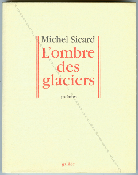 Pierre ALECHINSKY - Michel Sicard. L'ombre des glaciers - Poèmes. Paris, Editions Galilée, 1992.