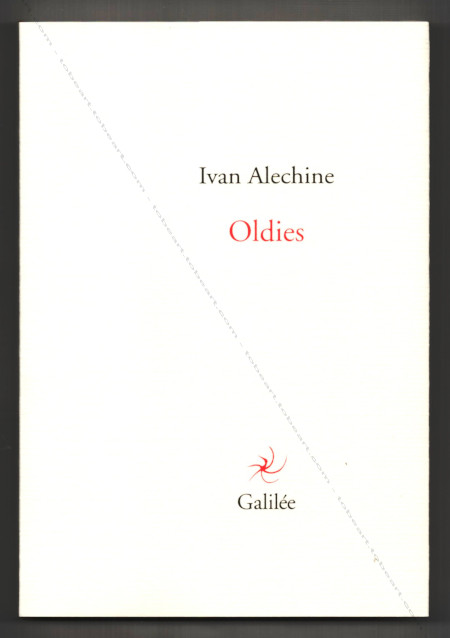 Pierre ALECHINSKY - Ivan Alechine. Oldies. Paris, Editions Galilée, 2012.