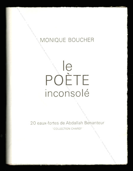 Abdallah BENANTEUR & Monique Boucher - Le poète inconsolé. Paris, Benanteur, 1974.