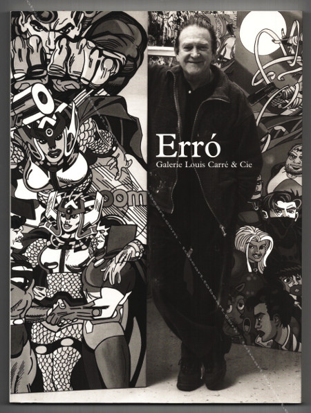Gudmundur Erro - Les Amazones en proverbes. Paris, Galerie Louis Carré & Cie, 2004.Erro - Rétro-spectif. Des Mécamorphoses aux Chinois 1959-1979. Paris, Galerie Louis Carré & Cie, 2014.