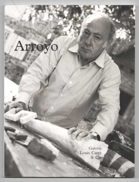 Eduardo ARROYO - Peintures récentes. Paris, Galerie Louis CARRÉ, 1999.