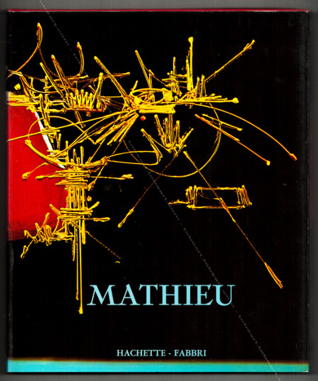 Georges MATHIEU. (Italie), Hachette-Fabbri, 1969.